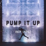 cover: Indy Lopez - Pump It Up (Original Mix)