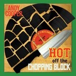 cover: Andy Cooper - Hot Off The Chopping Block