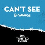 cover: B-savage - Can't See (Original Mix)