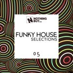 cover: Various - Nothing But... Funky House Selections Vol 05