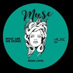 cover: Bizen Lopez - What Are We Doing