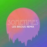 cover: Crazibiza - Sometimes (Les Bisous Remix)