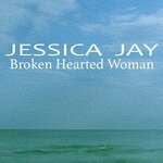 cover: Jessica Jay - Broken Hearted Woman