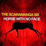 cover: The Scaramanga Six - Horse With No Face