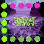 cover: Ministry Of Dirty Clubbing Beats - The Club Player