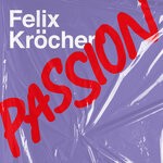 cover: Felix Krocher - Passion