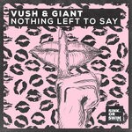 cover: Giant|Vush - Nothing Left To Say