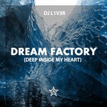 cover: Dj L1v3r - Dream Factory (Deep Inside My Heart)