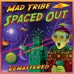 cover: Mad Tribe - Spaced Out (Remastered 2021)