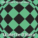 cover: Skalette O'hara - The Harder They Come