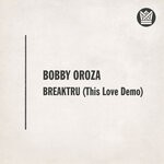 cover: Bobby Oroza - Breaktru (This Love Demo)