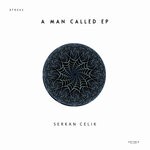 cover: Serkan Celik - A Man Called EP