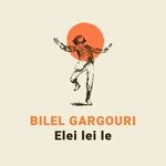 cover: Bilel Gargouri - Elei Lei Le