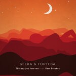 cover: Forteba|Gelka|Sam Brookes - The Way You Love Me