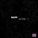 cover: Wapp - Is This... ?