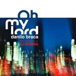 cover: Danilo Braca - Oh My Lord (DJ Spinna Alternate Remixes)