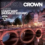 cover: Block & Crown - I Can't Wait (Nudisco 2021 Mix)