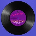 cover: Funk Deluxe - Show Me Da Way (Casa Blanco Mixes)