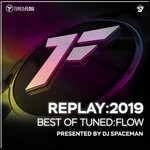 cover: Various - Replay:2019 - Best Of Tuned:Flow (Presented By DJ Spaceman)