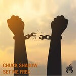 cover: Chuck Shadow - Set Me Free