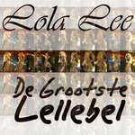 cover: Lola Lee - De Grootste Lellebel