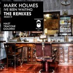 cover: Mark Holmes (uk) - I've Been Waiting (The Remixes)