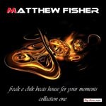 cover: Matthew Fisher - Freak E Chik Beats House For Your Moment Collection House