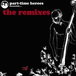 cover: Part Time Heroes - The Remixes