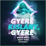 cover: Nagy Fera|Spigiboy|Wolf Kati - Gyere Kislany, Gyere