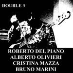 cover: Alberto Olivieri|Bruno Marini|Cristina Mazza|Roberto Del Piano - Double 3