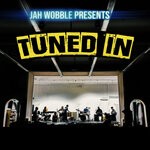 cover: Jah Wobble|Tuned In - Tuned In