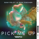 cover: Sam Feldt|Sam Fischer - Pick Me Up (VAVO Remix)