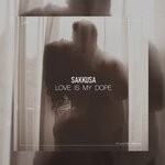 cover: Sakkusa - Love Is My Dope