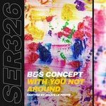 cover: B&s Concept - With You Not Around