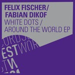 cover: Fabian Dikof|Felix Fischer - White Dots/Around The World EP