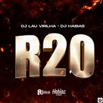 cover: Dj Habias|Dj Lau Virilha - R20