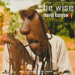 cover: Mavin Kanyawayi - Be Wise