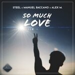 cover: Steel|Manuel Baccano|Alex M. - So Much Love