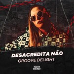 cover: Groove Delight - Desacredita Nao