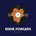 cover: Eddie Fowlkes - Archives Vol 1