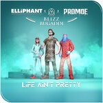 cover: Blizz Bugaddi|Elliphant|Promoe - Life Ain't Pretty