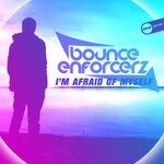 cover: Bounce Enforcerz - I'm Afraid Of Myself