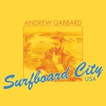 cover: Andrew Gabbard - Surfboard City, USA