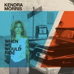 cover: Kendra Morris - When We Would Ride