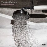 cover: Anushka Chkheidze - Theatre Extracts