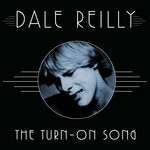 cover: Dale Reilly - The Turn-On Song