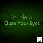 cover: Double Si - Close Your Eyes