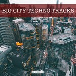 cover: Various - Big City Techno Tracks