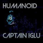 cover: Captain Iglu - Humanoid