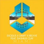 cover: Dashius Clay|Driiift|Exodus|Relyve - M.I.A.M.I